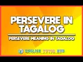 PERSEVERE IN TAGALOG TRANSLATION What is Persevere in Tagalog Meaning of Persevere in Tagalog