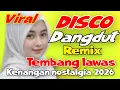 Lagu LAGU HITS DISCO DANGDUT REMIX TEMBANG LAWAS KENANGAN NOSTALGIA 2026 FULL BASS GLERR 