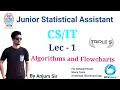 Lecture 1 Algorithms and Flowcharts JKSSB JSA CS IT by Anjum Sir