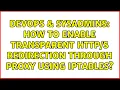 DevOps SysAdmins How to enable transparent redirection through proxy using iptables