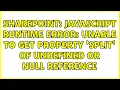 Sharepoint JavaScript runtime error Unable to get property split of undefined or null reference