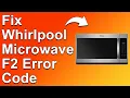 Whirlpool Microwave F2 Error Meaning And How To Resolve The Issue
