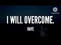 I Will Overcome - Raye (Lyrics)