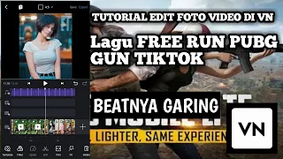 Download TUTORIAL EDIT FOTO VIDEO DI VN - LAGU FREE RUN PUBG TIKTOK GUN MP3