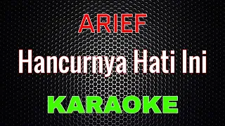 arief hancurnya hati ini karaoke lmusical