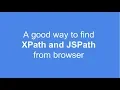 A good way to find XPath and JSPath on browser