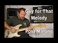 Guy for That by Post Malone Intro and Melody Guitar TAB Half Step Down