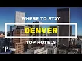 DENVER Top 5 Places to Stay in Denver Colorado Hotels Resorts