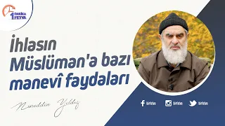 İhlasın Müslüman'a bazı manevî faydaları