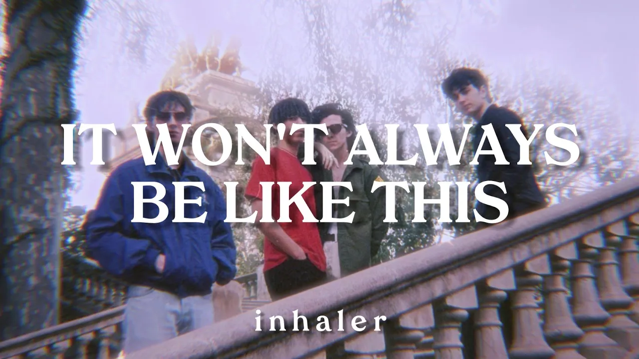 it won't always be like this - inhaler || lyrics it won't always be like this - inhaler || lyrics