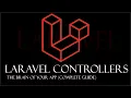 Laravel Controllers The Brain Of Your App COMPLETE GUIDE