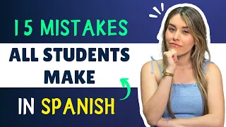 15 Spanish Mistakes That Are RUINING Your Language Skills! [Episodio 457]