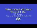 What Kind Of Man Would I Be - Chicago (Lyrics Video)
