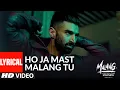 Download Lagu LYRICAL: Ho Ja Mast Malang Tu | MALANG | Aditya Roy Kapur, Disha Patani, Anil Kapoor, Kunal Kemmu