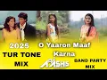 Lagu 2025_New_Tur_Tone_Band_Party_Mix_O_Yaaron_Maaf_Karna_Tur_Tone_Band_Party_Mix_Dj_Ashish_Dharampur
