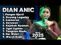 Download Lagu DIAN ANIC TERBARU FULL ALBUM 2025 ‼️pengen Njerit - goyang lageday - kasnaran