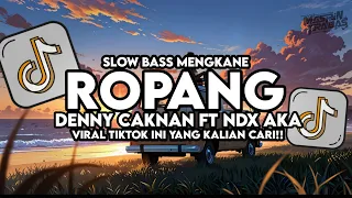 dj ropang denny caknan ft ndx aka slow bass santuy style trabas viral tiktok 2025