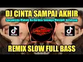 DJ CINTA SAMPAI AKHIR REMIX SLOW FULL BASS TERBARU 2023