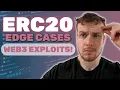 12 ERC20 Edge Cases Web3 Exploits 101