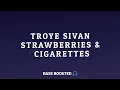 Download Lagu Troye Sivan - Strawberries \u0026 Cigarettes [Empty Hall] [Bass Boosted 🎧]