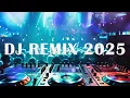 Lagu DJ REMIX 2025 - Mashups \u0026 Remixes of Popular Songs 2025 | DJ Remix Song Club Music Disco DJ Mix 2025