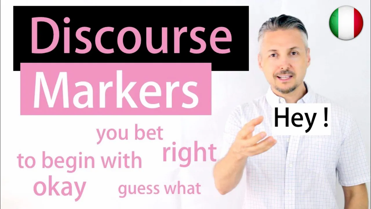Inglese per Italiani: Discourse markers (Cosa sono e Come usarli - Lezione SEMPLICE)