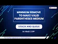 Minimum Remove To Make Valid Parentheses Medium Module Stack And Queue In Hindi CPP 7