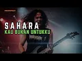 Lagu SAHARA (KAU BUKAN UNTUKKU)  II PASUKANTAIPROJECT