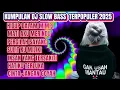 Download Lagu KUMPULAN DJ SLOW BASS 2025 TRENDING TERPOPULER NON-STOP FULL ALBUM VIRAL TIKTOK TERBARU