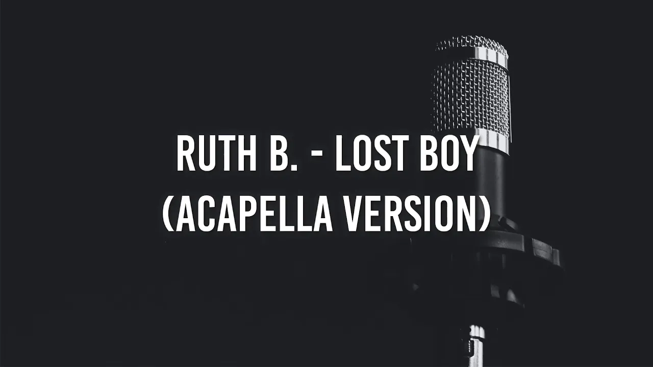 Ruth B - Lost Boy (Acapella) Ruth B - Lost Boy (Acapella)