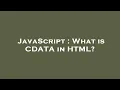 JavaScript What is CDATA in HTML