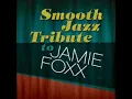 Blame It- Jamie Foxx Smooth Jazz Tribute