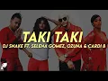 DJ Snake, Selena Gomez, Ozuna, Cardi B - Taki Taki (Letra)