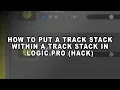 How to Put a Track Stack Within a Track Stack in Logic Pro Hack