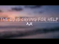 Download Lagu AJR - The DJ Is Crying For Help (Clean) (Lyrics) - Full Audio, 4k Video