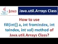 How to use fill int a int fromIndex int toIndex int val method of Java util Arrays Class