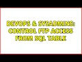 DevOps SysAdmins Control FTP access from SQL table 2 Solutions