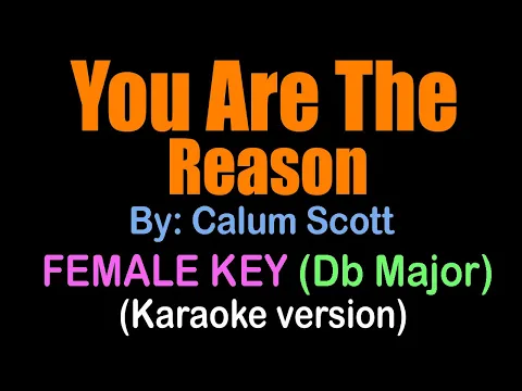 Download MP3 YOU ARE THE REASON /FEMALE KEY - Calum Scott / FEMALE KEY Db major (karaoke version)