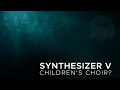 Download Lagu Synthesizer V - Children's Choir?