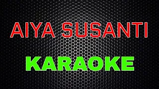 Download AIYA SUSANTI [Karaoke] LMusical MP3