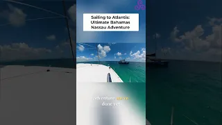 Sailing to Atlantis: Our Bahamas Catamaran Adventure!