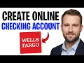 How to Create a Wells Fargo Checking Account Online 2026 Set Up and Open a Wells Fargo Account