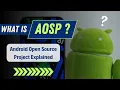 What Is AOSP Android Open Source Project Explained