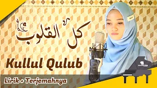 Kullul Qulub Cover by Zitni Ilma (Lirik \u0026 Terjemahnya)