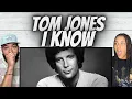 AMAZING FIRST TIME HEARING Tom Jones - I Know REACTION