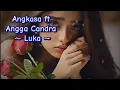 Download Lagu Angkasa ft Angga Candra - Luka 💖 ( Lirik )
