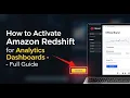 How to activate Amazon Redshift for analytics dashboards - Full Guide