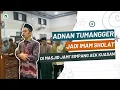 Download Lagu ADNAN TUMANGGER JADI IMAM DI MASJID JAMI' SIMPANG AEK KUASAN.. Suaranya Merdu Sekali Masyaa Allah 🥺😭