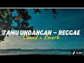 Lagu TAMU UNDANGAN REGGAE -SLOWED+REVERB+LIRIK 