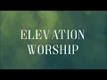 Give Me Faith -  Elevation Worship [Lyric Video]